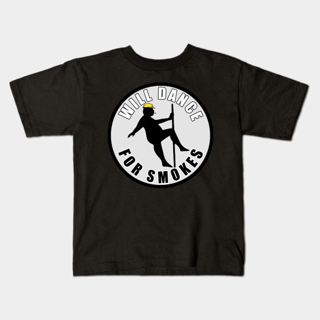 Will Dance For Smokes Kids T-Shirt by  The best hard hat stickers 